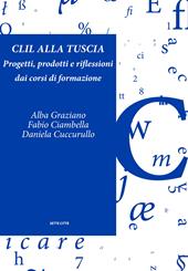 CLIL alla Tuscia. Progetti, prodotti e riflessioni dai corsi di formazione. Con Contenuto digitale per accesso online