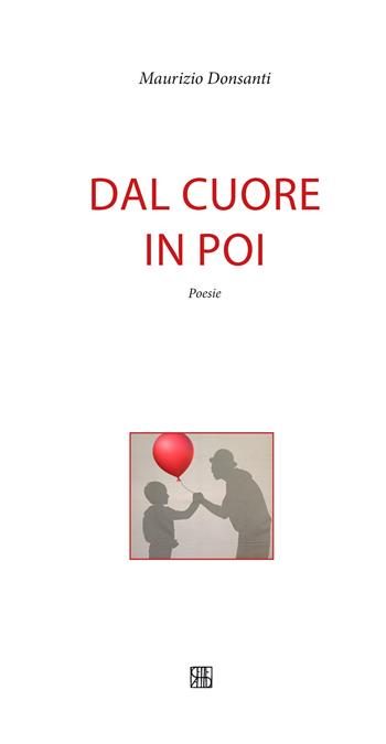 Dal cuore in poi - Maurizio Donsanti - Libro Sette città 2018, Poesia | Libraccio.it