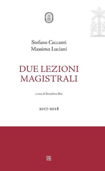 Due lezioni magistrali 2017-2018 - Stefano Ceccanti, Massimo Luciani - Libro Sette città 2018 | Libraccio.it