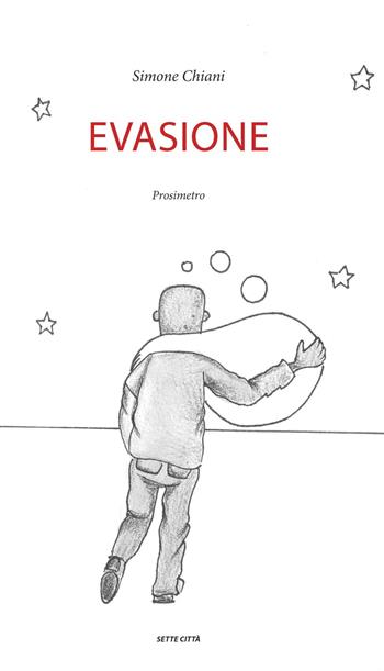 Evasione - Simone Chiani - Libro Sette città 2018 | Libraccio.it