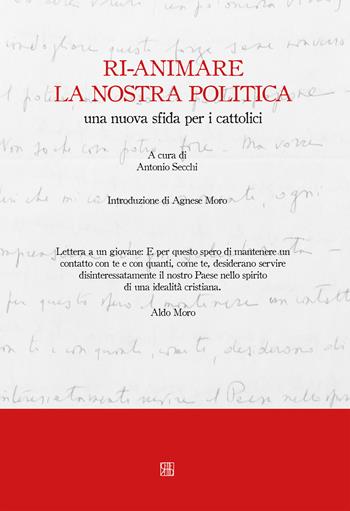 Ri-animare la nostra politica, una nuova sfida per i cattolici  - Libro Sette città 2018 | Libraccio.it