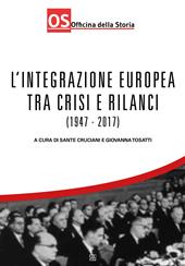 L' integrazione europea tra crisi e rilanci (1947-2017)