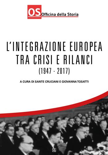 L' integrazione europea tra crisi e rilanci (1947-2017)  - Libro Sette città 2019, Officina della storia. Quaderni | Libraccio.it