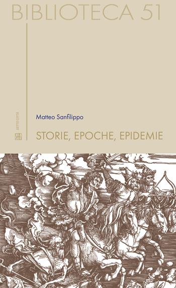 Storie, epoche, epidemie - Matteo Sanfilippo - Libro Sette città 2020, Biblioteca | Libraccio.it