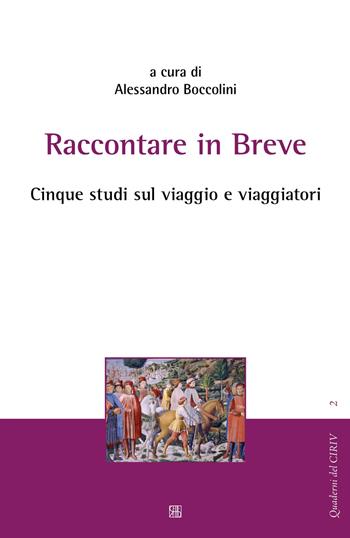 Raccontare in breve. Cinque studi sul viaggio e viaggiatori  - Libro Sette città 2020, Quaderni di CIRIV | Libraccio.it