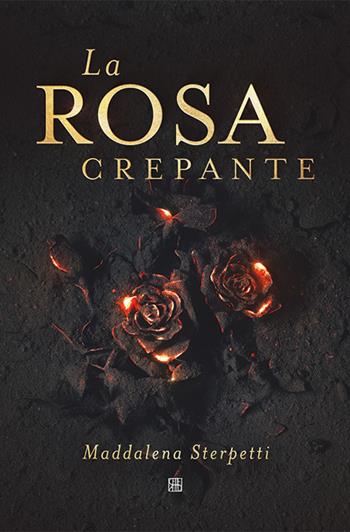 La rosa crepante - Maddalena Sterpetti - Libro Sette città 2021, Poesia | Libraccio.it