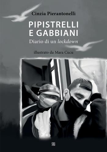 Pipistrelli e gabbiani. Diario di un lockdown - Cinzia Pierantonelli - Libro Sette città 2021 | Libraccio.it