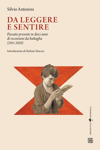 Da leggere e sentire. Passato presente in dieci anni di recensioni da battaglia (2011-2020) - Silvio Antonini - Libro Sette città 2021, Memoria | Libraccio.it