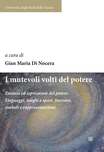 I mutevoli volti del potere. Essenza ed espressione del potere: linguaggi, luoghi e spazi, funzioni, simboli e rappresentazioni  - Libro Sette città 2021, Università degli Studi della Tuscia | Libraccio.it