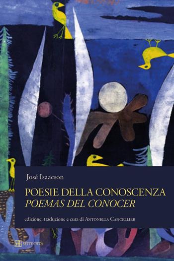 Poesie della conoscenza-Poemas del conocer - José Isaacson - Libro Sette città 2023, Le nubi di Magellano | Libraccio.it