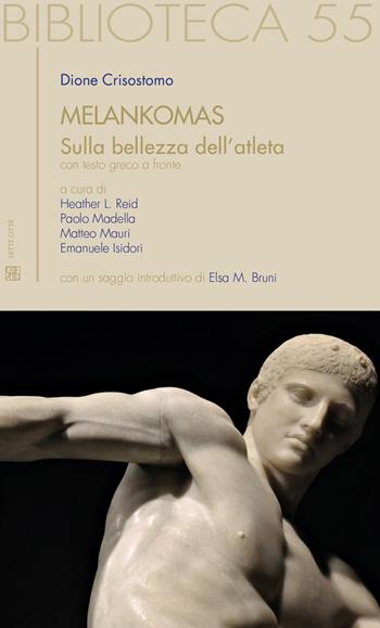 Melankomas. Sulla bellezza dell'atleta. Testo greco a fronte - Dione Crisostomo - Libro Sette città 2022, Biblioteca | Libraccio.it