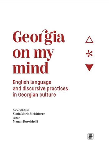 Georgia on my mind. English language and discursive practices in Georgian culture - Sonia Maria Melchiorre, Manan Ruseishvili - Libro Sette città 2022, Genderising. Redesigning Gender | Libraccio.it
