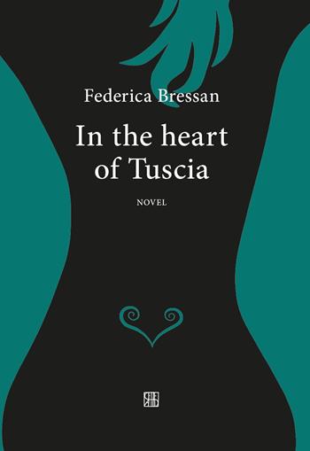 In the heart of Tuscia - Federica Bressan - Libro Sette città 2022 | Libraccio.it