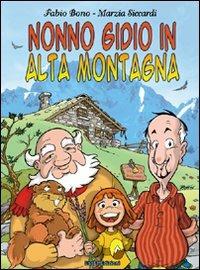 Nonno Gidio in alta montagna - Marzia Siccardi, Fabio Bono - Libro I Libri Scuola del Fumetto 2006 | Libraccio.it