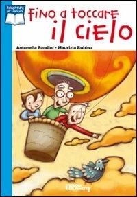 Fino a toccare il cielo - Antonella Pandini, Maurizia Rubino - Libro I Libri Scuola del Fumetto 2008, Avventure per crescere | Libraccio.it
