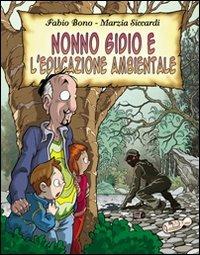 Nonno Gidio e l'educazione ambientale - Fabio Bono, Marzia Siccardi - Libro I Libri Scuola del Fumetto 2008, I libri Scuola del Fumetto | Libraccio.it