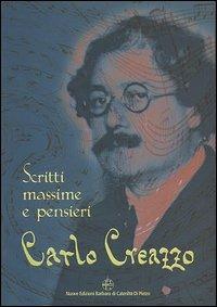 Carlo Creazzo. Scritti, massime e pensieri - Carlo Creazzo - Libro Nuove Edizioni Barbaro 2004 | Libraccio.it