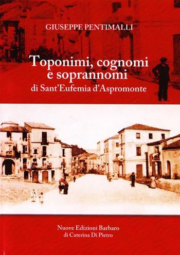 Toponimi, cognomi e soprannomi di Sant'Eufemia d'Aspromonte - Giuseppe Pentimalli - Libro Nuove Edizioni Barbaro 2014 | Libraccio.it
