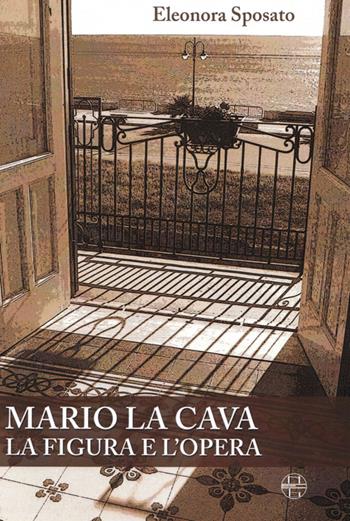 Mario La Cava la figura e l'opera - Eleonora Sposato - Libro Nuove Edizioni Barbaro 2014 | Libraccio.it