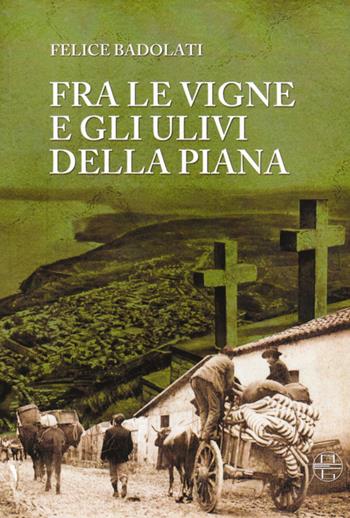 Fra le vigne e gli ulivi della piana - Felice Badolati - Libro Nuove Edizioni Barbaro 2014 | Libraccio.it