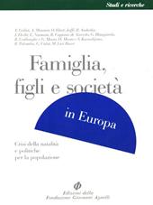 Famiglia, figli e società in Europa. Crisi della natalità e politiche per la popolazione
