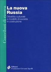 La nuova Russia. Dibattito culturale e modello di società in costruzione