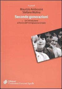 Seconde generazioni. Un'introduzione al futuro dell'immigrazione in Italia  - Libro Fondazione Giovanni Agnelli 2004, Nuove migrazioni | Libraccio.it