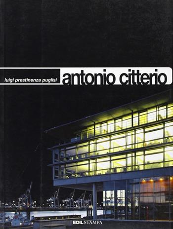 Antonio Citterio. Ediz. inglese - Luigi Prestinenza Puglisi - Libro Edilstampa 2005, I quad. dell'industria delle costruzioni | Libraccio.it