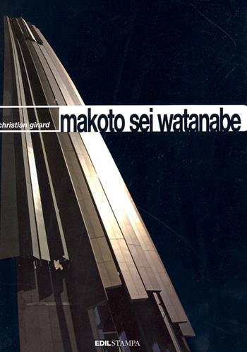 Makoto Sei Watanabe. Ediz. illustrata - Christian Girard - Libro Edilstampa 2007 | Libraccio.it
