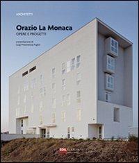 Orazio La Monaca. Opere e progetti. Ediz. illustrata  - Libro Edilstampa 2010, Architetti | Libraccio.it