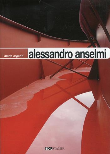 Alessandro Anselmi - Maria Argenti - Libro Edilstampa 2010 | Libraccio.it