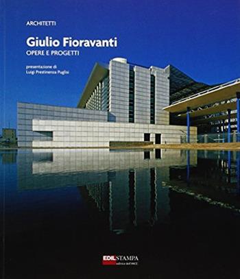 Giulio Fioravanti. Opere e progetti  - Libro Edilstampa 2010 | Libraccio.it