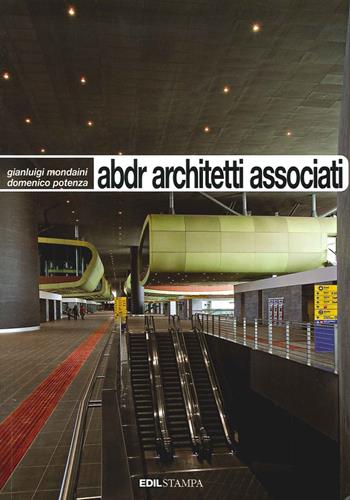ABDR: architetti associati - Gianluigi Mondaini, Domenico Potenza - Libro Edilstampa 2014, I quad. dell'industria delle costruzioni | Libraccio.it