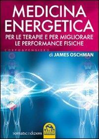 Medicina energetica. Per le terapie e per migliorare le performance fisiche - James Oschman - Libro Macro Edizioni 2009, Corpo & pensiero | Libraccio.it