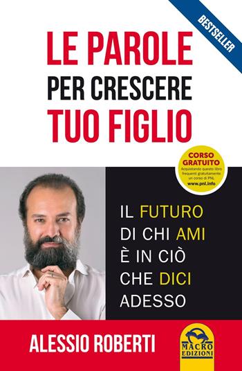 Le parole per crescere tuo figlio - Alessio Roberti - Libro Macro Edizioni Gold 2014, Fuori collana | Libraccio.it