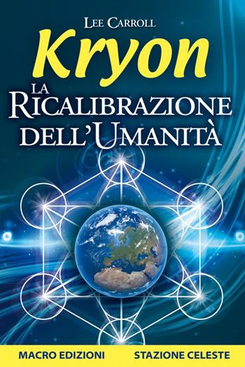 Kryon. La ricalibrazione dell'umanità - Lee Carroll - Libro Macro Edizioni Gold 2014, Nuova saggezza | Libraccio.it