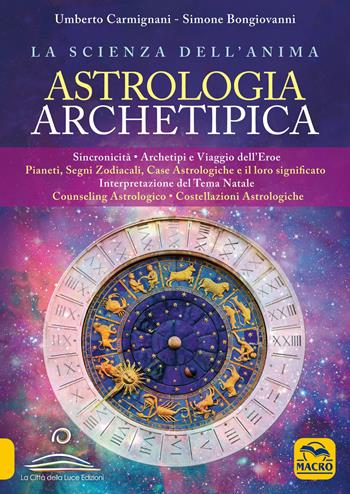 Astrologia archetipica - Umberto Carmignani, Simone Bongiovanni - Libro Macro Edizioni 2018, Nuova saggezza | Libraccio.it