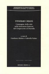 Itinerari urbani. L'immagine della città nella letteratura francese dal '500 al 2000