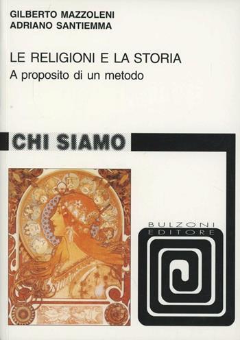 Le religioni e la storia. A proposito di un metodo - Gilberto Mazzoleni, Adriano Santiemma - Libro Bulzoni 2005, Chi siamo | Libraccio.it