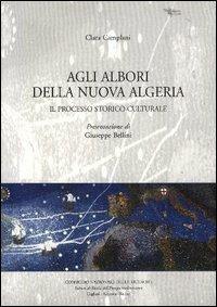Agli albori della nuova Algeria. Il processo storico-culturale - Clara Camplani - Libro Bulzoni 2005, Ist. di storia dell'Europa Mediterranea | Libraccio.it