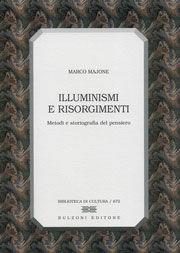 Illuminismi e Risorgimenti. Metodi e storiografia del pensiero - Marco Majone - Libro Bulzoni 2005, Biblioteca di cultura | Libraccio.it