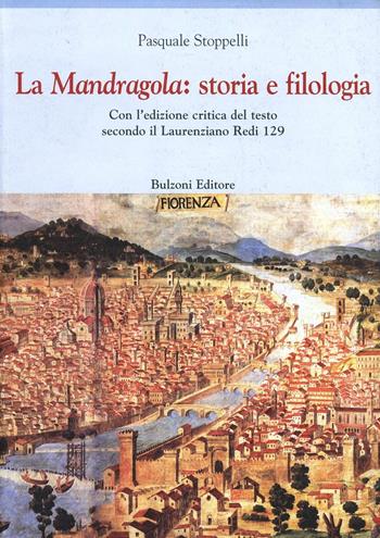 La mandragola. Storia e filologia - Pasquale Stoppelli - Libro Bulzoni 2005, Europa delle corti | Libraccio.it