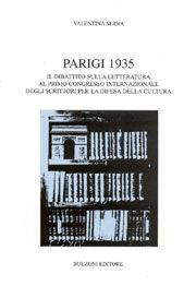 Parigi 1935. Il dibattito sulla letteratura al 1° Congresso internazionale degli scrittori per la difesa della cultura - Valentina Serra - Libro Bulzoni 2006, Univ. Cagliari | Libraccio.it