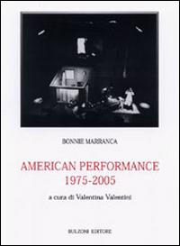 American performance 1975/2005 - Bonnie Marranca - Libro Bulzoni 2006, Biblioteca teatrale | Libraccio.it