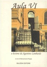 Aula VI. A lezione da Agostino Lombardo  - Libro Bulzoni 2006 | Libraccio.it