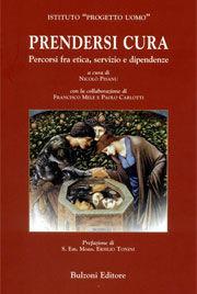 Prendersi cura. Percorsi fra etica, servizio e dipendenze - Nicolò Pisanu - Libro Bulzoni 2006 | Libraccio.it