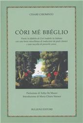 Còri mé bbéglio. Poesie in dialetto di Cori tradotte in italiano con una breve miscellanea di traduzioni da poeti classici e una raccolta di proverbi coresi