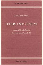 Lettere a Sergio Solmi - Carlo Betocchi - Libro Bulzoni 2006, Novecento live | Libraccio.it