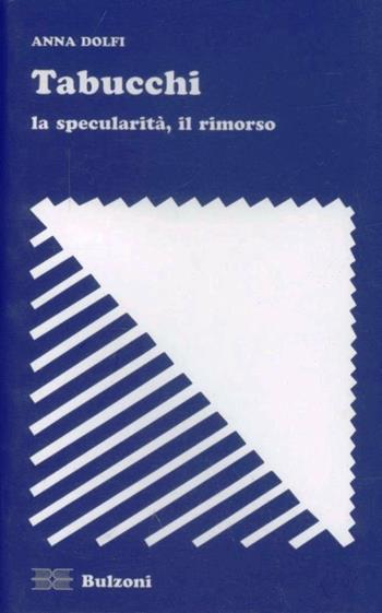 Tabucchi. La specularità, il rimorso - Anna Dolfi - Libro Bulzoni 2006, Strumenti di ricerca | Libraccio.it
