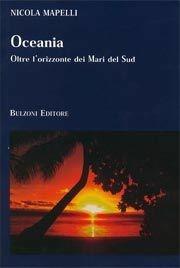 Oceania. Oltre l'orizzonte dei mari del sud - Nicola Mapelli - Libro Bulzoni 2006, Itinerari di ricerca storico-religiosa | Libraccio.it